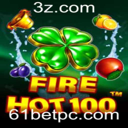 Descubra FireHot100: O Jogo de Ação Que Está Conquistando Fãs de 61bet