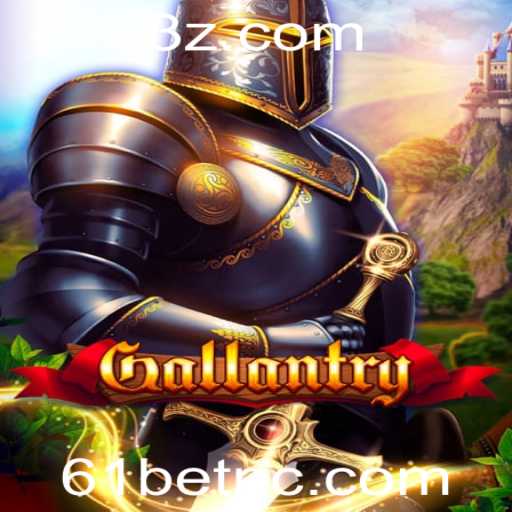 Gallantry: Explorando o Mundo Inovador do Jogo de Estratégia com 61bet